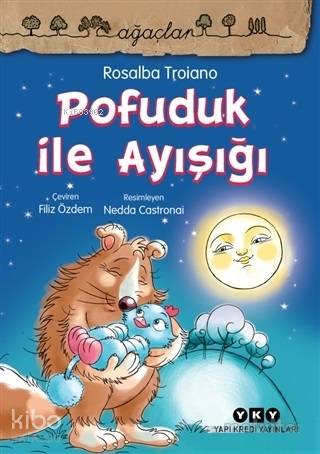  Pofuduk İle Ayışığı | Pofuduk İle Ayışığı | Filiz Özdem | Hazel Bilgen | Rosalba Troiano | Nedda Castronai | Yapı Kredi Yayınları ( YKY ) | 9789750843891 
