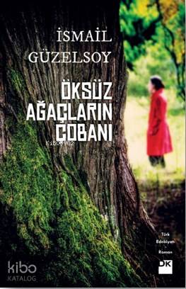  Öksüz Ağaçların Çobanı | Öksüz Ağaçların Çobanı | İsmail Güzelsoy | Doğan Kitap | 9786050960358 