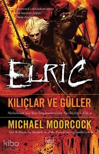  Kılıçlar ve Güller Elric | Michael Moorcock | Barış Tanyeri | Hamdi Akçay | Emre Aygün | Aslı Develi | İthaki Yayınları | 9786053759317 | 