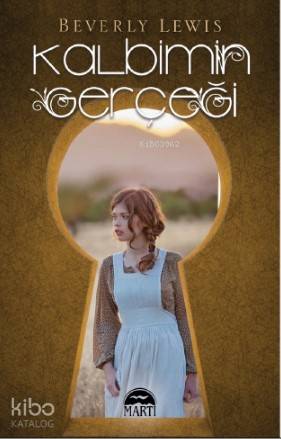  Kalbimin Gerçeği | Helin Çelik | Beverly Lewis | Martı Yayınları | 9786051865966 | 