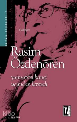  Yumurtayı Hangi Ucundan Kırmalı | Yumurtayı Hangi Ucundan Kırmalı | Rasim Özdenören | Hamdi Akyol | İz Yayıncılık | 9789753551991 
