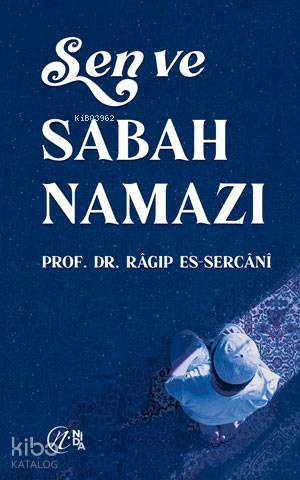 Sen ve Sabah Namazı | Sen ve Sabah Namazı | Ragıb es Sercani | Nida Yayıncılık | 9786257011617 