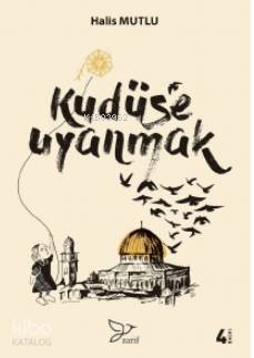  Kudüse Uyanmak | Kudüse Uyanmak | Halis Mutlu | Zarif Yayınları | 9786257694025 