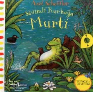  Sevimli Kurbağa Murti | Sevimli Kurbağa Murti | Axel Scheffler | Ali Berktay | Axel Scheffler | Türkiye İş Bankası Kültür Yayınları | 9786254050770 