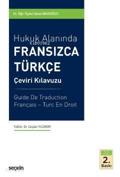  Hukuk Alanında Fransızca – Türkçe Çeviri Kılavuzu | Hukuk Alanında Fransızca – Türkçe Çeviri Kılavuzu | Sezai Arusoğlu | Seçkin Yayıncılık | 9789750248689 