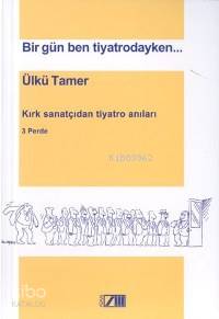  Bir Gün Ben Tiyatrodayken | Ülkü Tamer | Adam Yayınları | 9789754187595 | 
