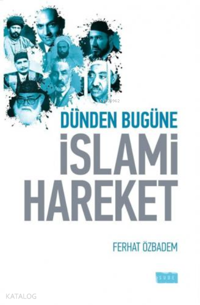  Dünden Bugüne İslami Hareket | Dünden Bugüne İslami Hareket | Ferhat Özbadem | Sude Yayınları | 9786059508193 