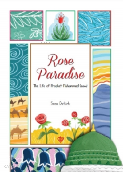 Rose Paradise;The Life Of Prophet Muhammad (Saw)