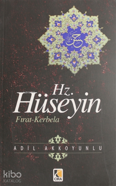  Hz Hüseyin Fırat Kerbela | Hz Hüseyin Fırat Kerbela | Adil Akkoyunlu | Metin Aydost | Yunus Karaaslan | Çıra Yayınları | 9786054913510 