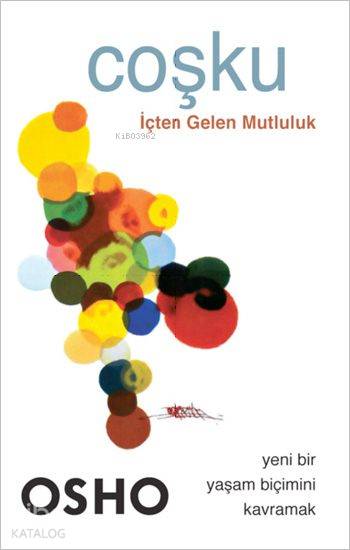  Coşku İçten Gelen Mutluluk | Coşku İçten Gelen Mutluluk | Osho (Bhagman Shree Rajneesh) | Sangeet | Ganj Yayınları | 9789758817108 