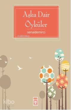  Aşka Dair Öyküler | Senai Demirci | Timaş Yayınları | 9799753626902 | 