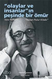  Olaylar ve İnsanların Peşinde Bir Ömür | Olaylar ve İnsanların Peşinde Bir Ömür | Hasan Pulur | Sefa Kaplan | Sefa KaplanHasan Pulur | HAZ SEFA KAPLAN | Türkiye İş Bankası Kültür Yayınları | 9789754588941 