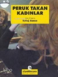  Peruk Takan Kadınlar | Peruk Takan Kadınlar | Kutluğ Ataman | Haldun Bayrı | Metis Yayıncılık | 9789753423403 