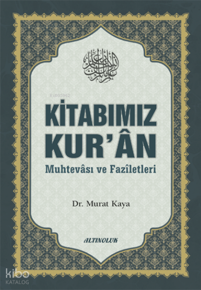  Kitabımız Kurân (Muhtevâsı ve Fazîletleri) | Kitabımız Kurân (Muhtevâsı ve Fazîletleri) | Kolektif | Altınoluk Yayınları | 9786053026211 
