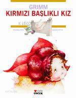  Kırmızı Başlıklı Kız | Jacob Grimm | Wilhelm Grimm Jacop Grimm | Wilhelm Grimm | Can Çocuk Yayınları | 9789750706745 | 
