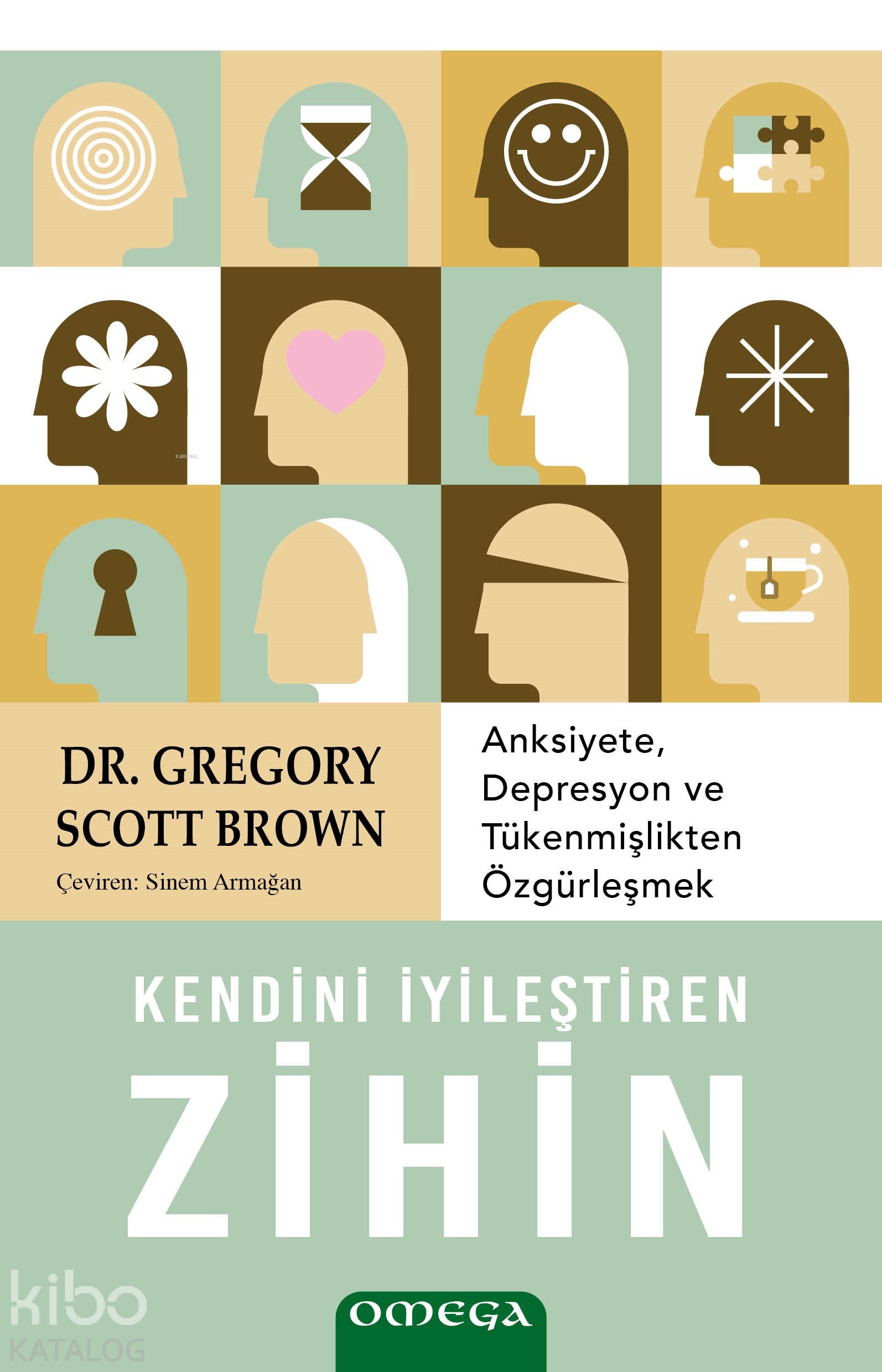 Kendini İyileştiren Zihin;Anksiyete, Depresyon ve Tükenmişlikten Özgürleşmek