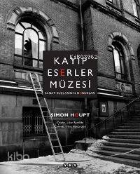  Kayıp Eserler Müzesi Sanat Suçlarının Dorukları | Kayıp Eserler Müzesi Sanat Suçlarının Dorukları | Simon Houpt | Mine Haydaroğlu | Yapı Kredi Yayınları ( YKY ) | 9789750812385 
