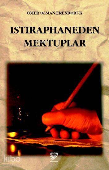  Istıraphaneden Mektuplar | Ömer Osman Erendoruk | Çağrı Yayınları | 9789754541427 | 