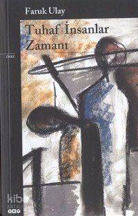  Tuhaf İnsanlar Zamanı | Faruk Ulay | Yapı Kredi Yayınları ( YKY ) | 9789750805813 | 