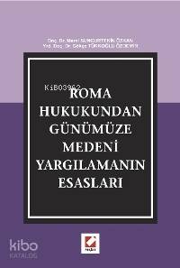  Roma Hukukundan Günümüze Medeni Yargılamanın Esasları | Roma Hukukundan Günümüze Medeni Yargılamanın Esasları | Meral Sungurtekin Özkan | Gökçe Türkoğlu Özdemir | Meral Sungurtekin ÖzkanGökçe Türkoğlu Özdemir | Seçkin Yayıncılık | 9789750206795 