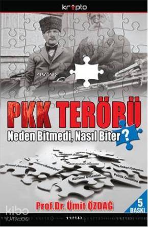 Pkk Terörü Neden Bitmedi Nasıl Biter | Ümit Özdağ | Kripto Yayınları | 9786054125067 | 