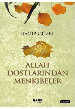  Allah Dostlarından Menkıbeler | Allah Dostlarından Menkıbeler | Ragıp Güzel | Çelik Yayınevi | 9786055822545 