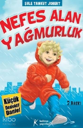  Nefes Alan Yağmurluk Küçük Dedektif Daniel +8 Yaş | Şule Tankut Jobert | Muzaffer Samur | Hüseyin Özkan | Necdet Yılmaz | Kelime Yayınları | 9789944343794 | 