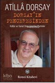  Dorsayın Penceresinden Kültür ve Sanat Dünyamızdan Portreler | Dorsayın Penceresinden Kültür ve Sanat Dünyamızdan Portreler | Atillâ Dorsay | Remzi Kitabevi | 9789751413604 