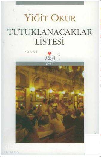  Tutuklanacaklar Listesi | Yiğit Okur | Can Yayınları | 9789750708589 | 