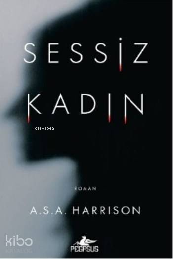  Sessiz Kadın | Dilara Anıl Özgen | Nil Karaca | Meral Gök | ASA Harrison | Pegasus Yayıncılık | 9786053439790 | 