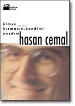  Kimse Kızmasın Kendimi Yazdım | Kimse Kızmasın Kendimi Yazdım | Hasan Cemal | Doğan Kitap | 9789759919030 