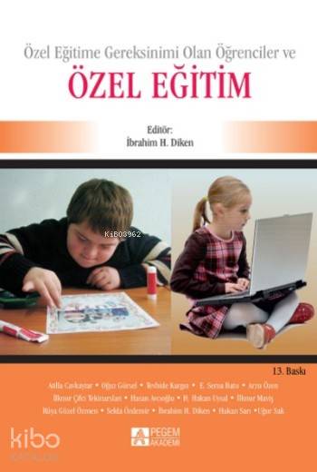  Özel Eğitim Özel Eğitime Gereksinimi Olan Öğrenciler | Özel Eğitim Özel Eğitime Gereksinimi Olan Öğrenciler | Atilla Cavkaytar | İbrahim H Diken | Uğur Sak | Hasan Avcıoğlu | İlknur Maviş | Tevhide Kargın | İbrahim H Diken | İbrahim H DikenHasan AvcıoğluAtilla CavkaytarTevhide Kargınİlknur MavişUğur Sak | Pegem Akademi Yayıncılık | 9786055885267 