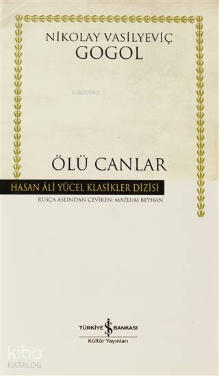  Ölü Canlar (Ciltli) | Nikolay Vasilyeviç Gogol | Mazlum Beyhan | Türkiye İş Bankası Kültür Yayınları | 9789944889865 | 
