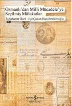  Osmanlıdan Milli Mücadeleye Seçilmiş Mülakatlar | Osmanlıdan Milli Mücadeleye Seçilmiş Mülakatlar | Sabahattin Özel | Işıl Çakan Hacıibrahimoğlu | Sabahattin ÖzelIşıl Çakan Hacıibrahimoğlu | Türkiye İş Bankası Kültür Yayınları | 9786053600190 
