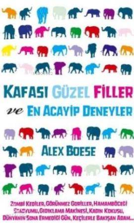 Kafası Güzel Filler ve En Acayip Deneyler | Alex Boese | Çağrı Sert | Gürer Yayınları | 9786055785390 | 