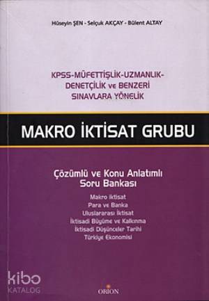  Makro İktisat Grubu Çözümlü ve Konu Anlatımlı Soru Bankası | Hüseyin Şen | Bülent Altay | Selçuk Akçay | Hüseyin ŞenSelçuk AkçayBülent Altay | Orion Kitabevi | 9789944769365 | 