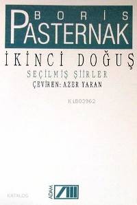  İkinci Doğuş | Boris Pasternak (Boris Leonidowitsch Pasternak) | Azer Yaran | Adam Yayınları | 9789754183030 | 