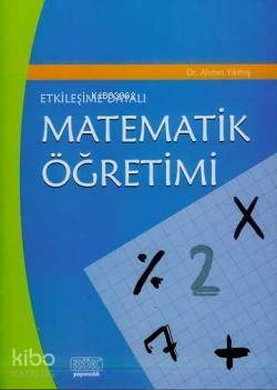  Etkileşime Dayalı Matematik Öğretimi | Ahmet Yıkmış | Kök Yayıncılık | 9789754993530 | 