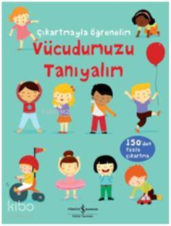  Çıkartmayla Öğrenelim Vücudumuzu Tanıyalım | Çıkartmayla Öğrenelim Vücudumuzu Tanıyalım | Felicity Brooks | Sevgi Atlıhan | Türkiye İş Bankası Kültür Yayınları | 9786053606338 