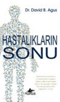  Hastalıkların Sonu | David B Agus | Enver Günsel | İbrahim Şener | Pegasus Yayıncılık | 9786053430414 | 