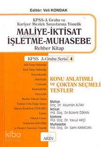 KPSS-A Grubu ve Kariyer Meslek Sınavlarına Yönelik Maliye - İktisat - İşletme - Muhasebe; KPSS A-Grubu Serisi 4 / Rehber Kitap