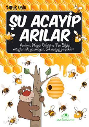  Şu Acayip Arılar | Şu Acayip Arılar | Tarık Uslu | Uğurböceği Yayınları | 9786055523855 