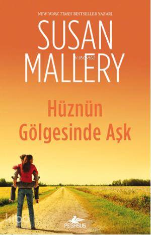  Hüznün Gölgesinde Aşk | Susan Mallery | Selim Yeniçeri | Pervin Salman | Pegasus Yayıncılık | 9786053431480 | 