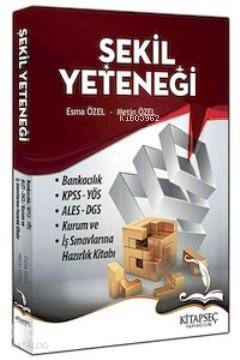 Şekil Yeteneği Kurum ve İş Sınavlarına Hazırlık Kitabı