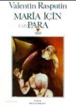  Maria Için Para | Valentin Rasputin | Belgi Paksoy | Can Yayınları | 9789755103631 | 