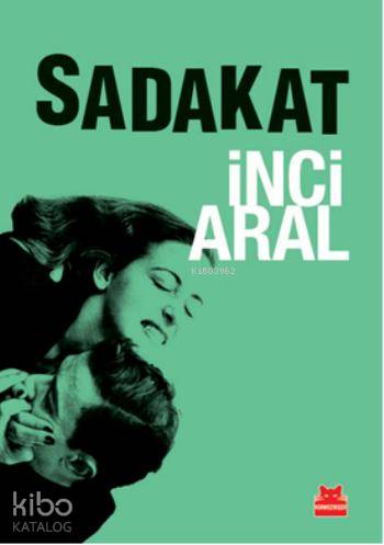  Sadakat | Sadakat | İnci Aral | Kırmızıkedi Yayınevi | 9786054927128 