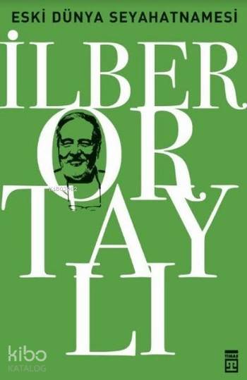 Eski Dünya Seyahatnamesi | İlber Ortaylı | Timaş Tarih | 9786050816686 | 