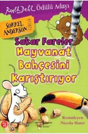  Sakar Fareler Hayvanat Bahçesini Karıştırıyor | Sorrel Anderson | Ayşe Başcı | Nicola Slater | Türkiye İş Bankası Kültür Yayınları | 9786053322344 | 