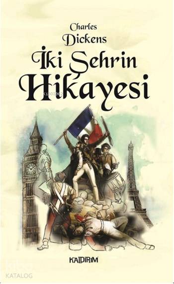  İki Şehrin Hikâyesi | Charles Dickens | Hüseyin Özkan | Özlem Özkan | Mine Orhon | Kaldırım Yayınları | 9786054467563 | 