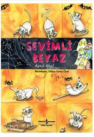  Sevimli Beyaz | Sevimli Beyaz | Aytül Akal | Gökçe Yavaş Önal | Türkiye İş Bankası Kültür Yayınları | 9786053323891 